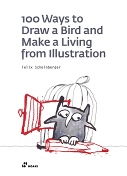 Paperback 100 Ways to Draw a Bird and Make a Living from Illustration Book