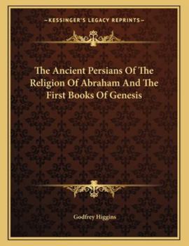 Paperback The Ancient Persians of the Religion of Abraham and the First Books of Genesis Book
