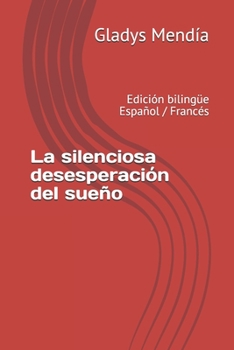 Paperback La silenciosa desesperación del sueño: Edición bilingüe Español / Francés [Spanish] Book