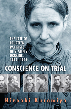 Hardcover Conscience on Trial: The Fate of Fourteen Pacifists in Stalin's Ukraine, 1952-1953 Book