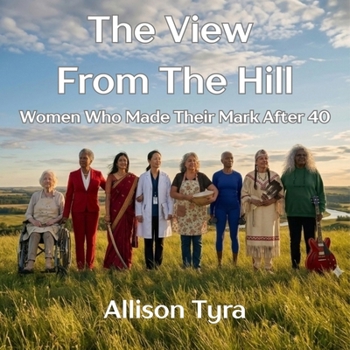 Audio CD The View from the Hill: Women Who Made Their Mark After 40 Book