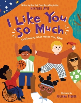 Hardcover I Like You So Much: A Powerful Message of Celebrating Individuality and What Makes You Unique Book