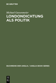 Hardcover Londondichtung ALS Politik: Texte Und Kontexte Der 'City Poetry' Von Der Restauration Bis Zum Ende Der Walpole-Ära [German] Book