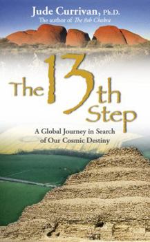 Paperback The 13th Step: A Global Journey in Search of Our Cosmic Destiny Book