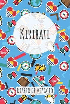 Kiribati Diario di Viaggio: Pianificatore di viaggio I Pianificatore di viaggio su strada I Diario a griglia a punti I taccuino I Diario tascabile I Regalo per Backpacker (Italian Edition)