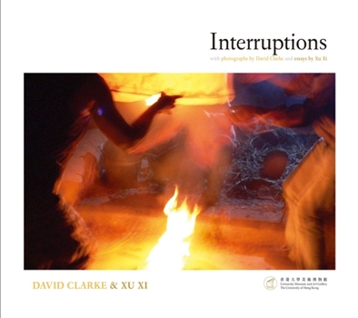 Paperback Interruptions: With Photographs by David Clarke and Essays by Xu XI Book