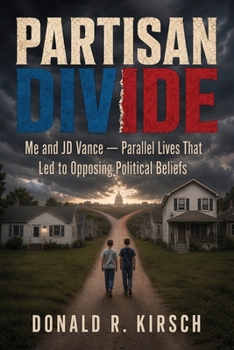 Paperback Partisan Divide: Me and JD Vance - Parallel Lives that Led to Opposing Political Beliefs Book