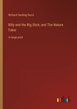 Billy and the Big Stick; and The Nature Faker: in large print