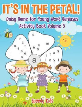 Paperback It's in the Petal! Daisy Game for Young Word Geniuses - Activity Book Volume 3 Book