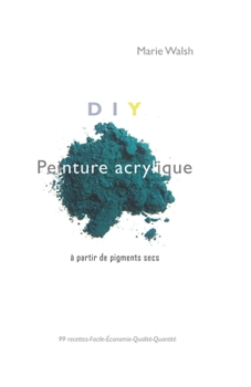 Paperback DIY Peinture acrylique: ? partir de pigments secs [French] Book
