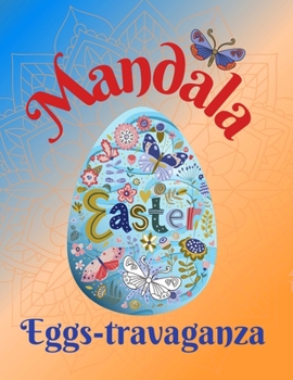 Paperback Mandala Easter Egg-stravaganza: Fun Coloring Book for Adults - 50 Unique Mandala Pattern Designs to Express Your Creativity and Relieve Stress Book