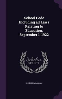 Hardcover School Code Including all Laws Relating to Education, September 1, 1922 Book