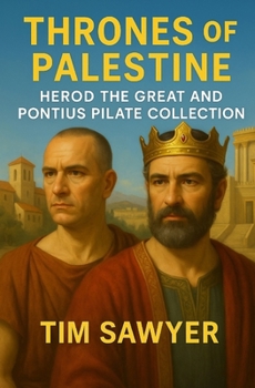 Thrones of Palestine: Herod the Great and Pontius Pilate Collection (New Testament Bible Stories Retold)