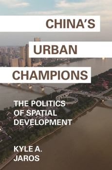 Paperback China's Urban Champions: The Politics of Spatial Development Book