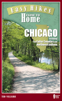 Paperback Easy Hikes Close to Home: Chicago: Including the Collar Counties and Northwest Indiana Book