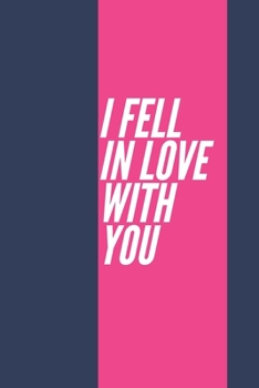 Paperback I Fell in Love with You: Notebook, Journal 2020 Book