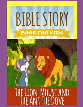The Lion Mouse and The Ant The Dove: Perfect for Kids and Parents of God, Bedtime Story Book, Top Graphic Novels, Colored Picture Book