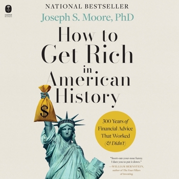 How to Get Rich in American History: 300 Years of Financial Advice That Worked (& Didn't)
