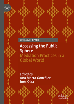 Hardcover Accessing the Public Sphere: Mediation Practices in a Global World Book