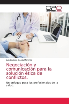 Paperback Negociación y comunicación para la solución ética de conflictos. [Spanish] Book