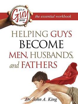 Paperback Helping Guys Become Men, Husbands, and Fathers Workbook Book