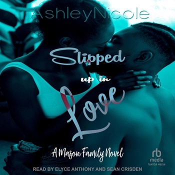 Slipped up in Love: A Mason family novel - Book #1 of the Mason Family
