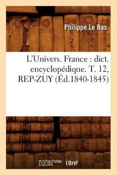 Paperback L'Univers. France: Dict. Encyclopédique. T. 12, Rep-Zuy (Éd.1840-1845) [French] Book