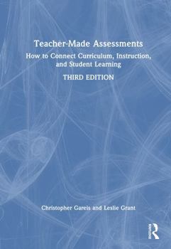 Hardcover Teacher-Made Assessments: How to Connect Curriculum, Instruction, and Student Learning Book