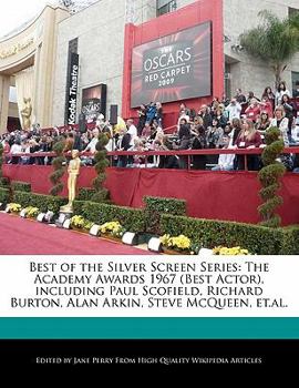 Paperback Best of the Silver Screen Series: The Academy Awards 1967 (Best Actor), Including Paul Scofield, Richard Burton, Alan Arkin, Steve McQueen, Et.Al. Book