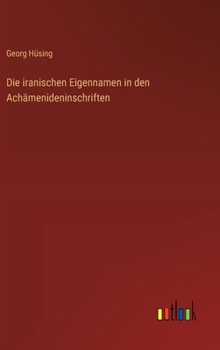 Hardcover Die iranischen Eigennamen in den Achämenideninschriften [German] Book