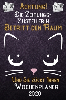 Achtung! Die Zeitungszustellerin betritt den Raum und Sie zückt Ihren Wochenplaner 2020: DIN A5 Kalender / Terminplaner / Wochenplaner 2020 12 Monate: ... – Jede Woche auf 2 Seiten (German Edition)