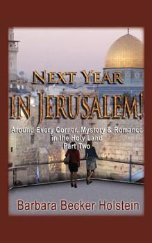 Paperback Next Year in Jerusalem!: Around Every Corner, Mystery & Romance in the Holy Land: Part Two Book