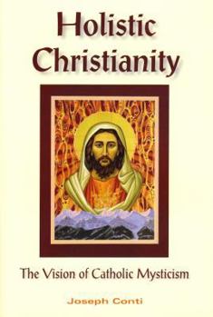 Paperback Holistic Christianity: The Vision of Catholic Mysticism Book