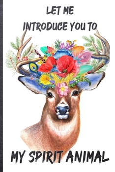 Let Me Introduce You to My Spirit Animal Deer Journal: 6*9 Lined Diary Notebook, Journal or Planner and Gift with 120 pages