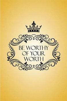Paperback Be Worthy of Your Worth Book