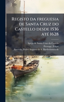 Hardcover Registo da freguesia de Santa Cruz do Castello desde 1536 atÃ(c) 1628 [Portuguese] Book