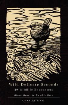 Paperback Wild Delicate Seconds: 29 Wildlife Encounters Book