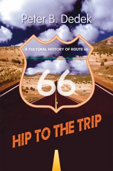 Paperback Hip to the Trip: A Cultural History of Route 66 Book