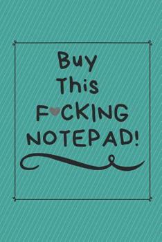 Paperback Buy This F*cking Notepad: A Notebook with Sass Book