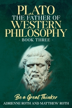 Paperback Be a Great Thinker - Plato: The Father of Western Philosophy Book