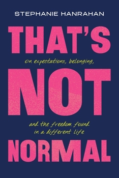 Hardcover That's Not Normal: On Expectations, Belonging, and the Freedom Found in a Different Life Book