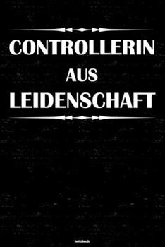 Controllerin aus Leidenschaft Notizbuch: Controllerin Journal DIN A5 liniert 120 Seiten Geschenk (German Edition)
