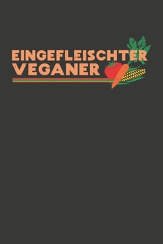 Eingefleischter Veganer: Wochenplaner - ohne festes Datum für ein ganzes Jahr (German Edition)