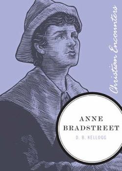 Anne Bradstreet - Book  of the Christian Encounters Series