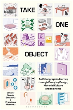 Paperback Take One Object: An Ethnographic Journey Through Everyday Design, Material Culture and the Home Book