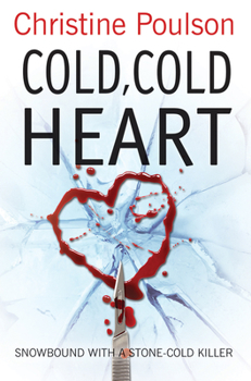 Paperback Cold, Cold Heart: Snowbound with a Stone-Cold Killer Book