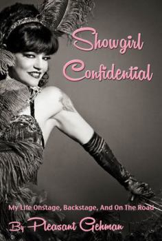 Showgirl Confidential: My Life Onstage, Backstage, And On The Road