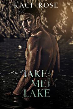 Take Me To The Lake: A Billionaire, Mountain Man Romance - Book #3 of the Mountain Men of Whiskey River