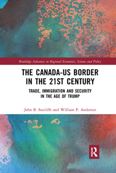 Paperback The Canada-Us Border in the 21st Century: Trade, Immigration and Security in the Age of Trump Book