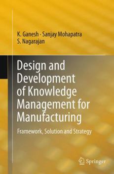 Paperback Design and Development of Knowledge Management for Manufacturing: Framework, Solution and Strategy Book